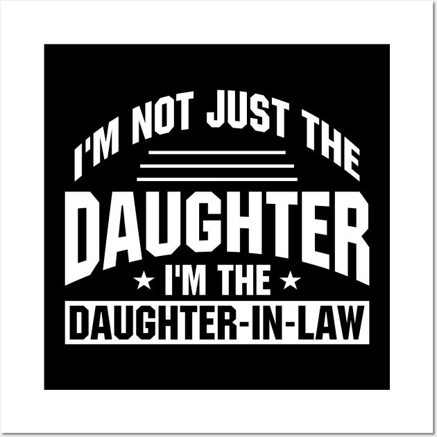 I'm not just the daughter I'm the daughter in law Wall Art by SimonL